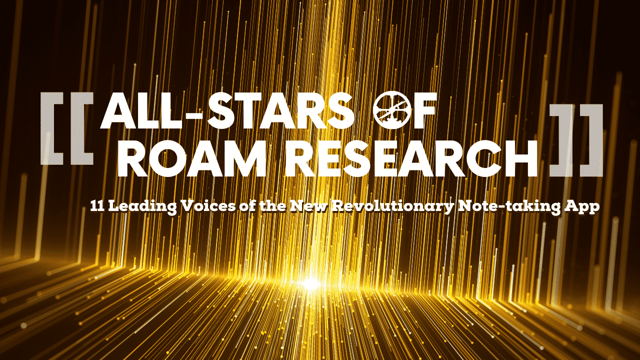 Read more about the article 11 All-Star Voices of Roam Research